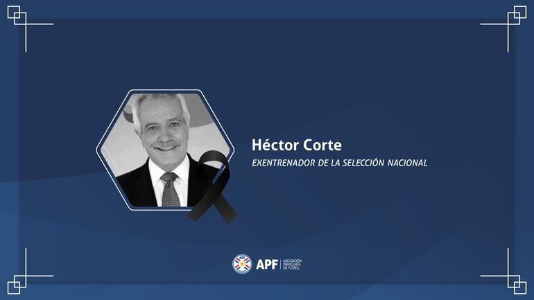 Las condolencias de la Asociación Paraguaya de Fútbol (APF) por la muerte de Héctor Corte.