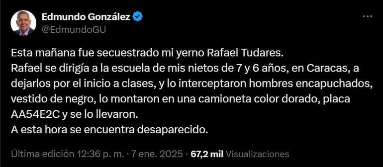 Captura de pantalla de una publicación en la cuenta oficial de la red social X del líder opositor de Venezuela Edmundo González Urrutia, donde denuncia este martes el secuestro de su yerno Rafael Tudares, en Caracas (Venezuela). 