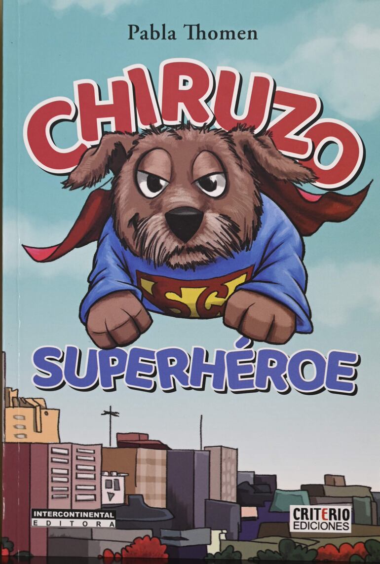 "Chiruzo Superhéroe" es el nuevo libro de la saga iniciada por Pabla Thomen inspirada en su perro.
