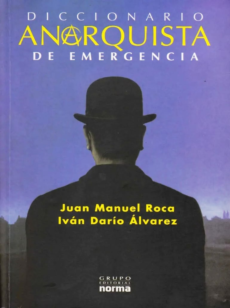 Juan Manuel Roca / Iván Darío Álvarez Escobar: Diccionario anarquista de emergencia. Bogotá, Editorial Norma, 2008, 277 pp.