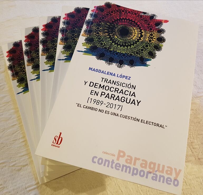 Magdalena López, Transición y democracia en Paraguay (1989-2017). El cambio no es una cuestión electoral, Buenos Aires, Editorial SB, 2018.