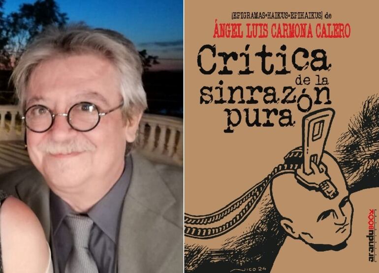 El periodista español afincado en Paraguay Luis Carmona y su nuevo invento, los "epihaikus", recogidos en la "Crítica de la sinrazón pura", libro que se presentará el jueves.