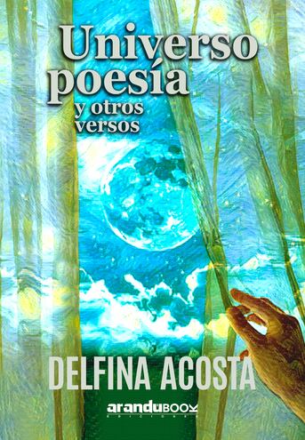 Portada de "Universo poesía y otros versos", el nuevo libro de Delfina Acosta que será presentado este jueves.