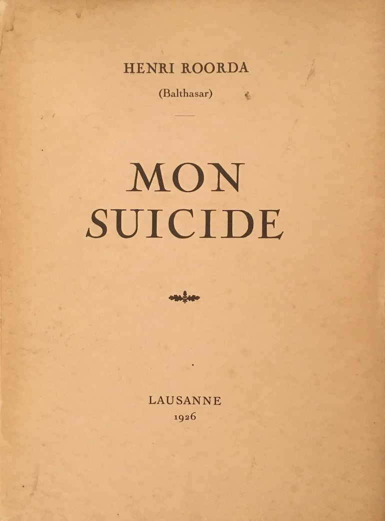 Henri Roorda (Balthasar), "Mon suicide", Lausana, 1926.