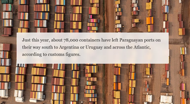 "Solo este año, alrededor de 78.000 contenedores salieron de los puertos paraguayos con destino al sur, a Argentina o Uruguay, y cruzaron el Atlántico", recopila el Washington Post.