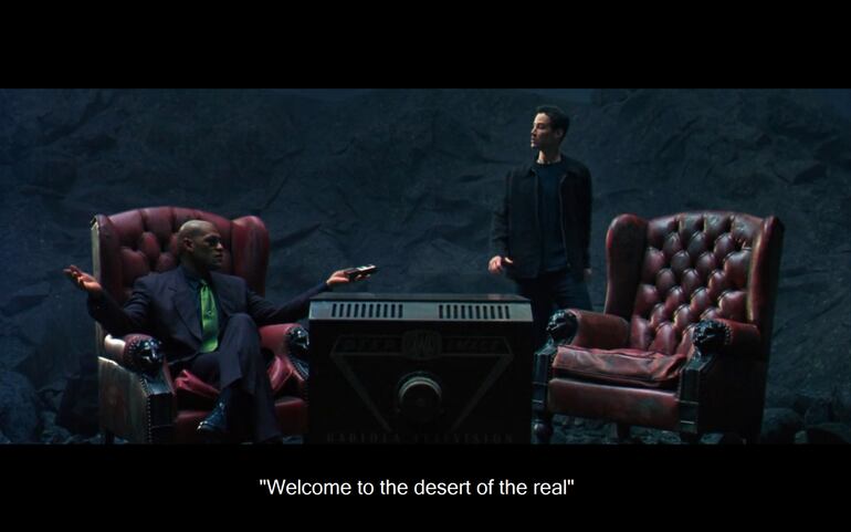 «Bienvenido al desierto de lo real». Morfeo (Laurence Fishburne y Neo (Keanu Reeves) en Matrix (1999).