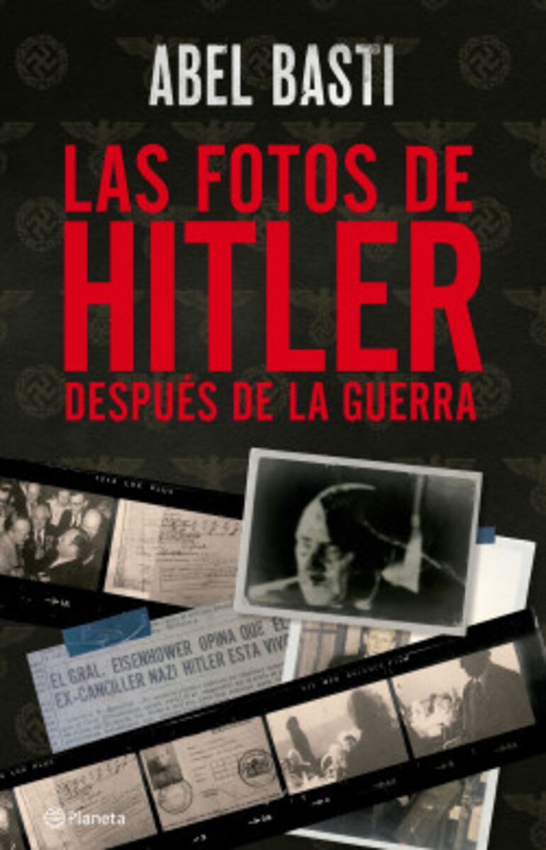 Portada de "Las fotos de Hitler después de la guerra", uno de los libros escritos por Abel Basti acerca de la posible presencia del líder nazi en Sudamérica.