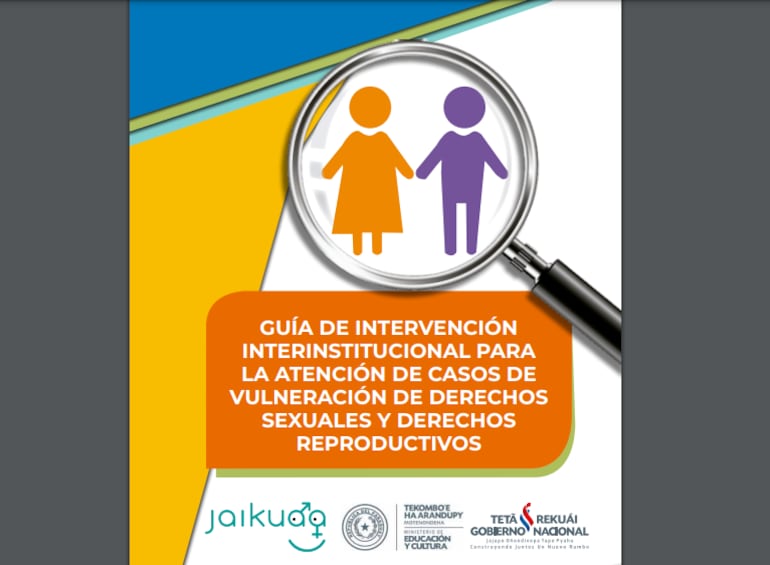 Guía de Intervención Interinstitucional para la Atención de Casos de Vulneración de Derechos Sexuales y Derechos Reproductivos.