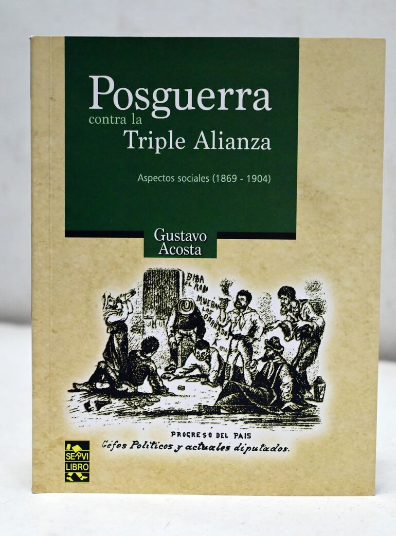 Los aspectos sociales de la posguerra contra la Triple Alianza son recogidos por el profesor Gustavo Acosta en esta obra.