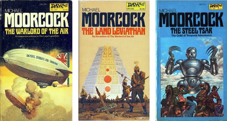 La trilogía steampunk de Michael Moorcock, "The Warlord of the Air" (1971), "The Land Leviathan" (1974) y "The Steel Tsar" (1981).