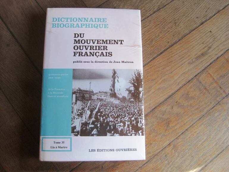 Dictionnaire Biographique du mouvement ouvrier français, de Jean Maitron.