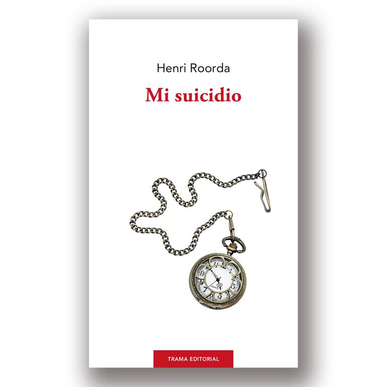 Henri Roorda, "Mi suicidio, o el pesimismo alegre", Madrid, Trama Editorial, 2020.