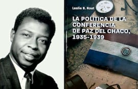 Leslie B. Rout, Jr., y la primera edición en español de su libro sobre la Conferencia de Paz del Chaco.