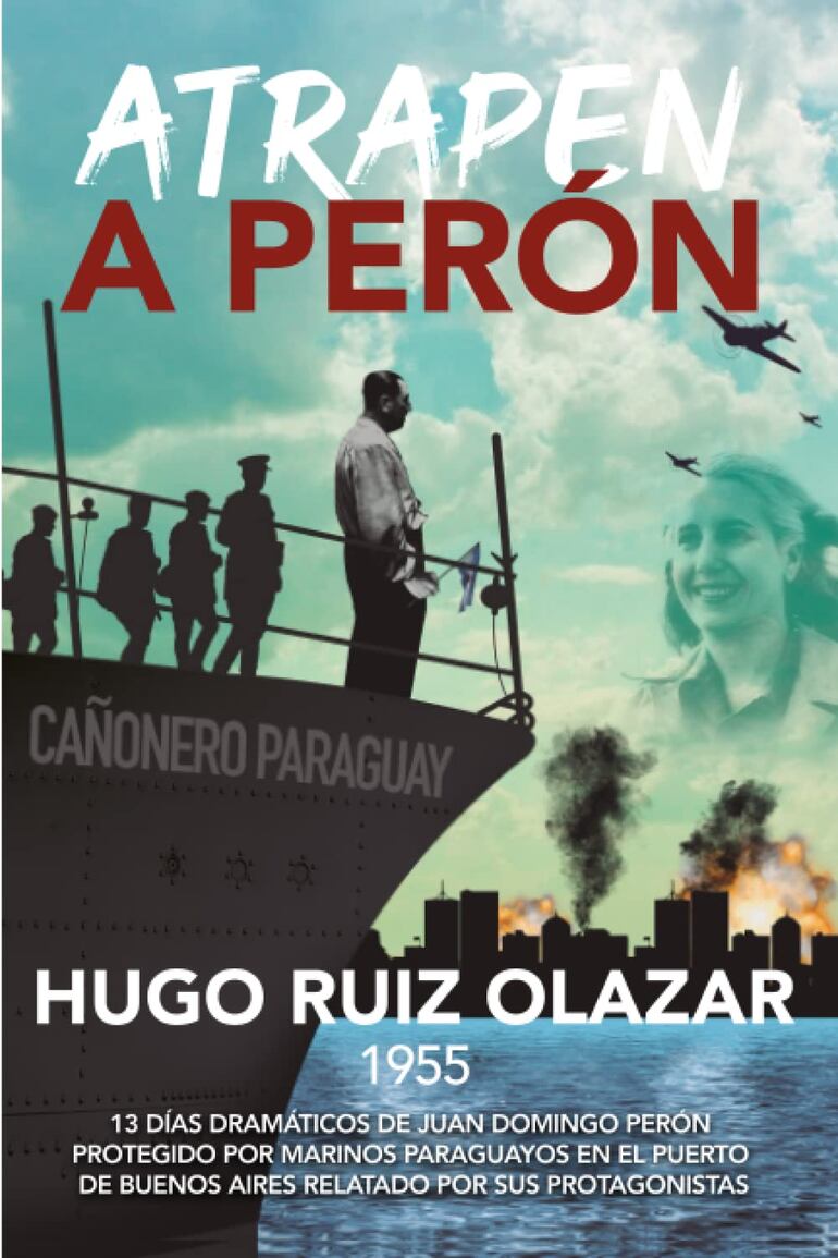 Portada del libro "Atrapen a Perón", de Hugo Ruiz Olazar, que será presentado en la Feria Chacú-Guaraní.