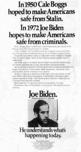 “En 1950, Cale Boggs quería proteger a los estadounidenses de Stalin. En 1972, Joe Biden quiere proteger a los estadounidenses de los criminales”. Anuncio de la campaña de Biden para senador, 1972.