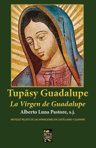 Portada del libro Tupasy Guadalupe, del padre Alberto Luna Pastore.