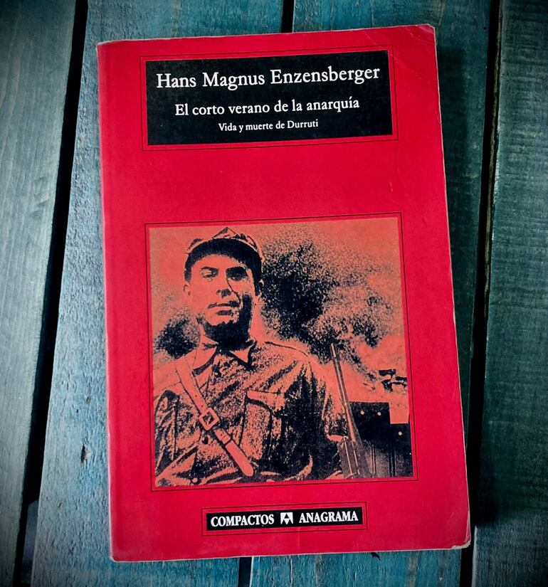 Hans Magnus Enzensberger, El corto verano de la anarquía. Vida y muerte de Durruti, Barcelona, Anagrama, 2006.