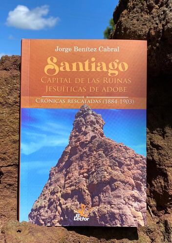 Portada del libro "Santiago. Capital de las ruinas jesuíticas de adobe" que será presentado mañana en dicha localidad.