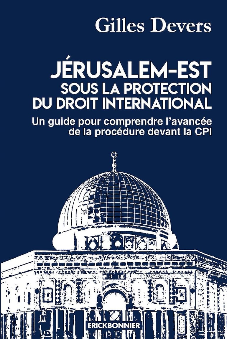 Gilles Devers: Jérusalem-Est sous la protection du droit international (Erick Bonnier Éditions, 2022, 600 pp.).