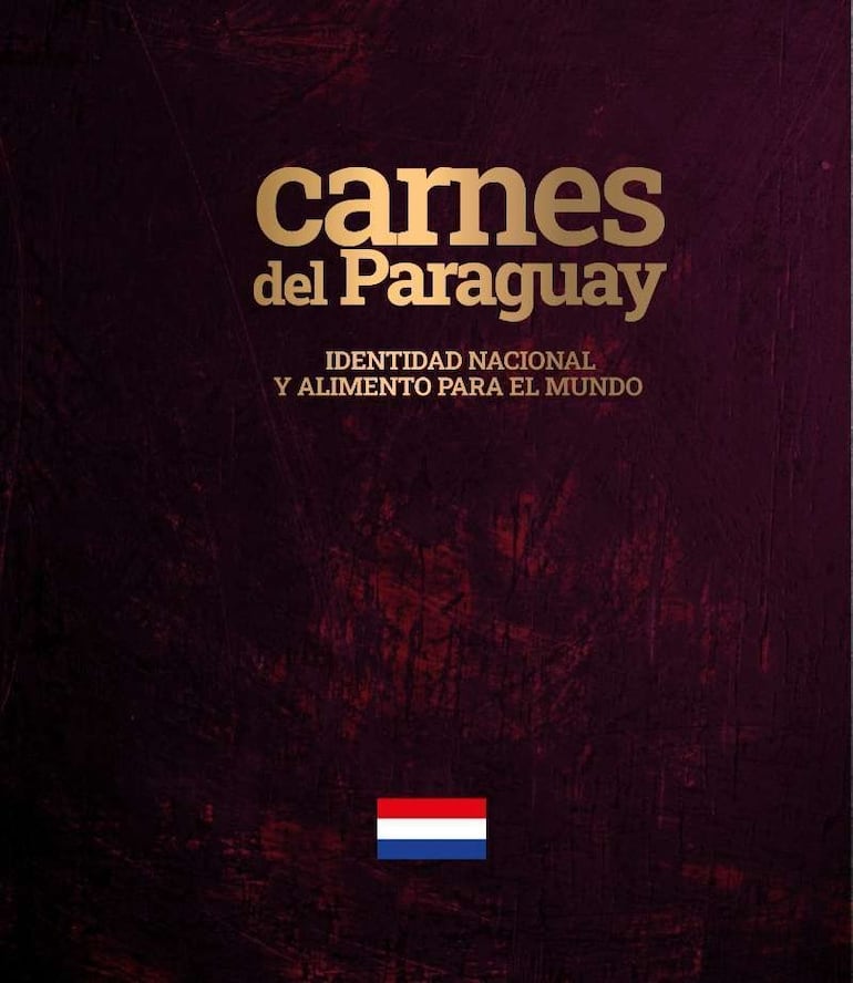 Carnes del Paraguay. Identidad Nacional y Alimentos para el mundo, una verdadera joya bibliográfica presentada este año.